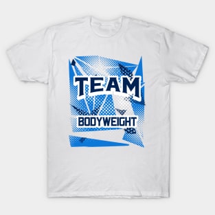 TEAM BODYWEIGHT - calisthenics & streetlifting design T-Shirt